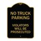 Signmission No Parking No Truck Parking Violators Prosecuted, Black & Gold Alum Sign, 18" x 24", BG-1824-23702 A-DES-BG-1824-23702 - alternate 1